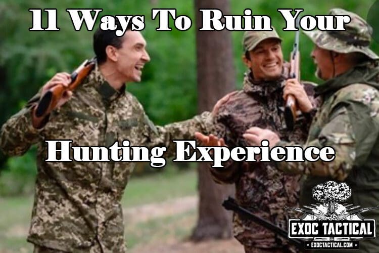11 Ways to Ruin Your Hunting Experience: How Not to Behave While Hunting