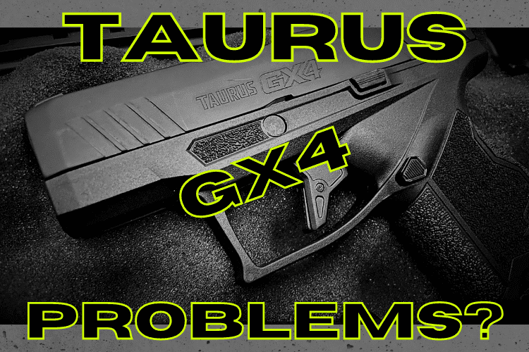 Top 6 Taurus GX4 Problems- Read Before You Buy!